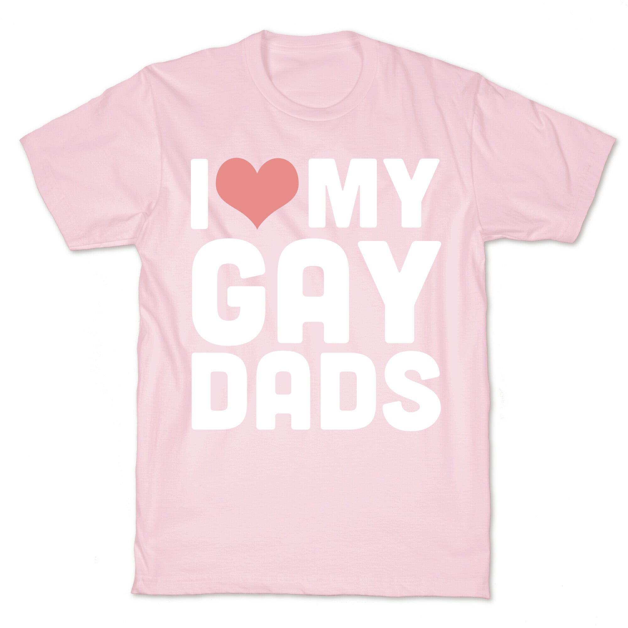 I Love My Gay Dads T-Shirt